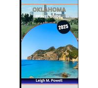 OKLAHOMA TRAVEL GUIDE 2025: A Traveller’s Handbook to Festivals, Food, and Frontier Charm