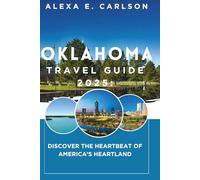 Oklahoma Travel Guide 2025:: Discover the Heartbeat of America’s Heartland