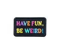 OKOMCM Have Fun, Be Weird Patch 3'' Hook and Loop Embroidered Patch, Funny Kindness Tactical DIY Appliques Patches for Clothes Backpacks Hats, Mental Health Positive Self-Expression Gift for Boy Girl