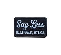 OKOMCM Say Less No, Literally, Say Less Patch 3'' Hook and Loop Embroidered Patch, Sarcastic Tactical DIY Appliques Patches for Clothes Backpacks Hats, Funny Quote Gift for Boys Girls Co-Worker