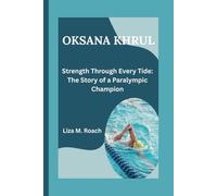 OKSANA KHRUL: Strength Through Every Tide: The Story of a Paralympic Champion