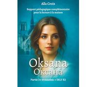 Oksana : Partie 3, Irrésistible, DELF B2: Support pédagogique complémentaire pour la lecture à la maison