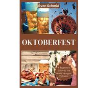 Oktoberfest: A Beginners Guide to the World's Largest Volksfest