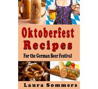 Oktoberfest Recipes for the German Beer Festival: Volume 8 (Cooking Around the World)