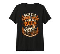 Oktoberfest Skip THE Lederhosen Bring Beer Men Premium T-Shirt