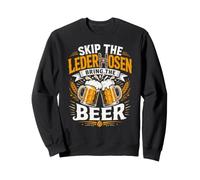 Oktoberfest SKIP THE LEDERHOSEN BRING BEER Men Sweatshirt