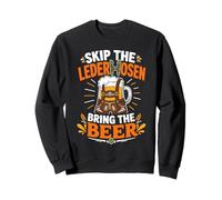Oktoberfest SKIP THE LEDERHOSEN BRING BEER Men Sweatshirt
