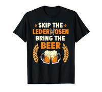 Oktoberfest SKIP THE LEDERHOSEN BRING BEER Men T-Shirt