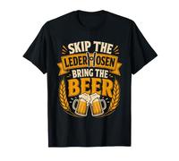 Oktoberfest Skip THE Lederhosen Bring Beer Men T-Shirt