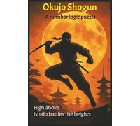 Okujo Shogun: A number logic puzzle (Tanaka Puzzles)