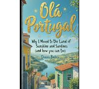 Óla Portugal: Why I Moved to the Land of Sunshine and Sardines (and how you can too)