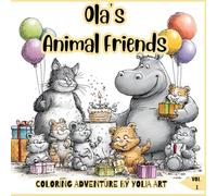 Ola’s Animal Friends Coloring Adventure by Yolia Art Vol. 1: Hours of Fun Coloring Cute Rabbits, Bears, Cats & Hippos for Kids, Teens & Adults