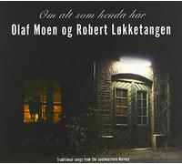 Olaf Og Robert Lokketangen Moen - Olaf Og Robert Lokketangen Moen - Om Alt Som Henda Har - Trad. Songs From The S.E. N