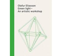 Olafur Eliasson - Green Light - An Artistic Workshop (Sternberg Press)