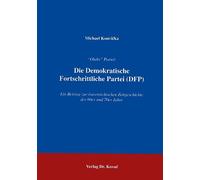 "Olahs" Partei: Die Demokratische Fortschrittliche Partei (DFP) : ein Beitrag zur österreichischen Zeitgeschichte der 60er und 70er Jahre
