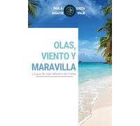 Olas, viento y maravillas: La guía definitiva de viajes por el Caribe