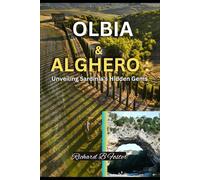 OLBIA & ALGHERO: Unveiling Sardinia's Hidden Gems: Your Essential Guide to Hidden Beaches, Delicious Food & Unforgettable Adventures(2024) (Wanderlust Wonders: European 2024 and 2025 Edition)