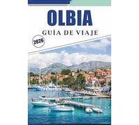 OLBIA GUÍA DE VIAJE 2026: Explorando la costa noreste de Cerdeña con conocimientos locales, mapas detallados, playas, historia y consejos prácticos de planificación