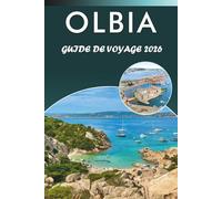 OLBIA GUIDE DE VOYAGE 2026: Découvrez le charme côtier de la Sardaigne, ses plages immaculées, les principales attractions, la cuisine locale, les ... conseils pratiques pour tous les voyageurs.
