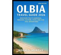 Olbia Travel Guide 2026: Discover Italy’s Sardinia: Beaches, Culture, Food, and Coastal Adventures