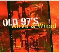 Old 97's - Alive and Wired