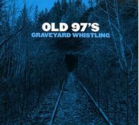 Old 97's - Graveyard Whistling