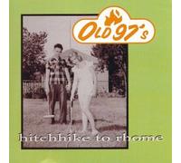 Old 97's - Hitchhike to Rhome