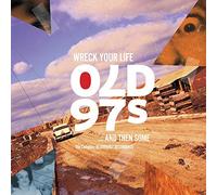 Old 97's - Wreck Your Life & Then Some: The Complete Bloodshot Recordings [VINYL]