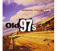Old 97's - Wreck Your Life [VINYL]