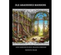 Old Abandoned Mansions Adult Coloring Book: Expert Level (EXPERT ADULT COLORING BOOKS)