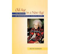 Old Age in a New Age: The Promise of Transformative Nursing Homes
