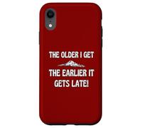 Old Age The Older I Get The Earlier It Gets Late Fun Case for iPhone XR