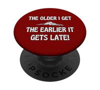 Old Age The Older I Get The Earlier It Gets Late Fun PopSockets Adhesive PopGrip