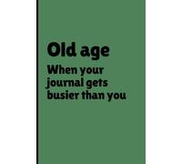 Old age: When your Journal gets busier than you: A Funny Notebook for Tracking Life’s Senior Moments