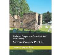 Old and Forgotten Cemeteries of New Jersey: Morris County Part 4