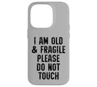 Old And Fragile Do Not Touch Funny Grandpa Case for iPhone 14 Pro