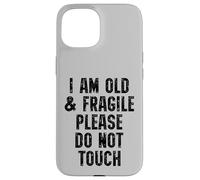 Old And Fragile Do Not Touch Funny Grandpa Case for iPhone 15
