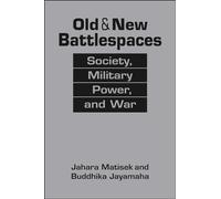 Old and New Battlespaces: Society, Military Power, and War