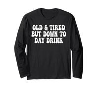 Old and Tired But Down to Day Drink Groovy Long Sleeve T-Shirt