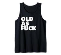 Old as Fuck funny Birthday Gift Tank Top