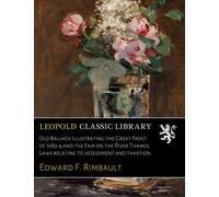 Old Ballads Illustrating the Great Frost of 1683-4 and the Fair on the River Thames; Laws relating to assessment and taxation