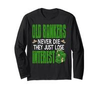 Old Bankers Never Die They Just Lose Interest Long Sleeve T-Shirt
