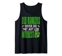 Old Bankers Never Die They Just Lose Interest Tank Top
