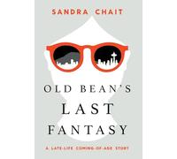 Old Bean's Last Fantasy: A Late-Life Coming-of-Age Story