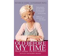 Old Before My Time: Hayley Okines' Life with Progeria