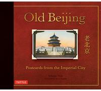 Old Beijing: Postcards from the Imperial City (Tuttle Specials)