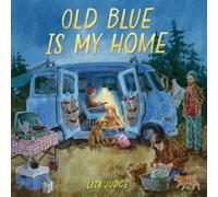 Old Blue Is My Home : A Picture Book