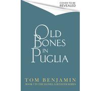 Old Bones in Puglia : A thrilling detective novel set in the stunning wilds of Italy