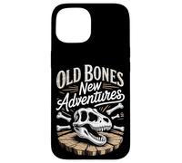 Old Bones New Adventures Funny Fossil Saying Case for iPhone 15