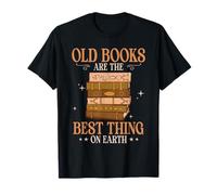 Old Books are The Best Thing On Earth Bibliophile Librarian T-Shirt